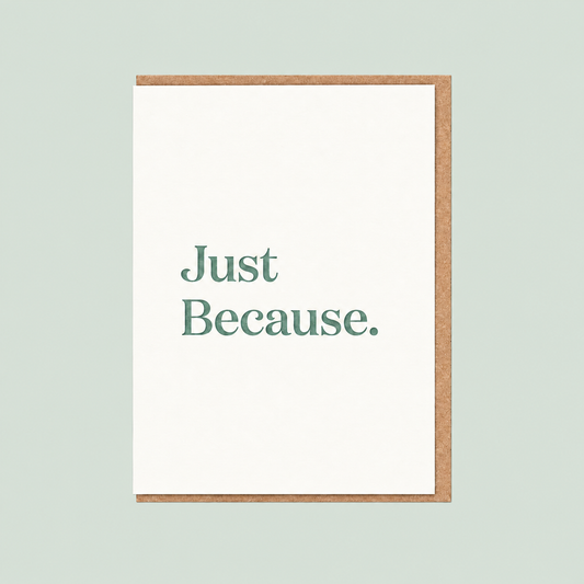 Just Because letterpress card on pale sage background
